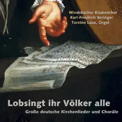 Lobsingt ihr Völker alle - Große deutsche Kirchenlieder und Choräle by Karl-Friedrich Beringer, Nikolaus Hermann, Torsten Laux & Windsbach Boys Choir album reviews, ratings, credits