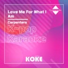 코케 - Love Me For What I Am : Originally Performed By Carpenters (Karaoke Verison)