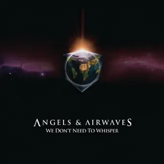 We Don't Need To Whisper by Angels & Airwaves album reviews, ratings, credits