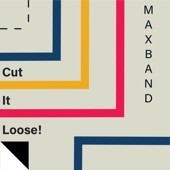Maxband - Cut It Loose