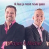 Bertjan & Michel - Ik Laat Je Nooit Never Gaan