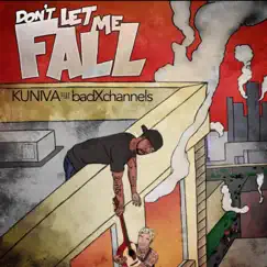Don't Let Me Fall (feat. Badxchannels) - Single by Kuniva album reviews, ratings, credits