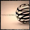 Touching - Single album lyrics, reviews, download