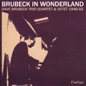Brubeck In Wonderland: Dave Brubeck Trio/Quartet/Octet 1946-55 artwork