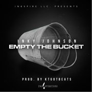 Empty the Bucket - Inky Johnson