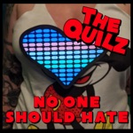 The Quilz - No One Should Hate