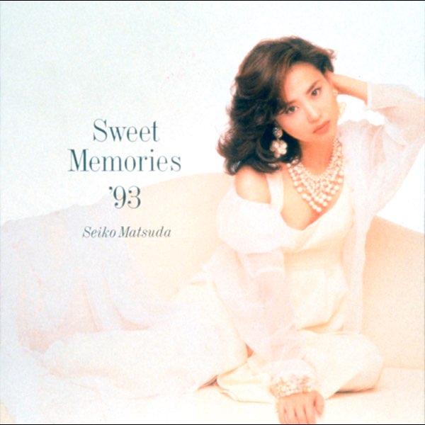 Sweet Memories '93 by Seiko Matsuda on Apple Music