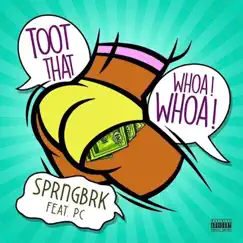 Toot That Whoa Whoa (feat. PC) - Single by SprngBrk album reviews, ratings, credits