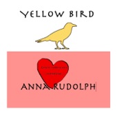 Anna Rudolph - Yellow Bird