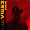 Vibes Right - Single album lyrics, reviews, download