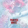 Painted White (Acoustic Mix) - Single album lyrics, reviews, download