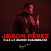 Ella No Quiere Enamorarse - Single