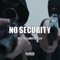 No Security (feat. TEXASSTUNNA44) - ANT WTM lyrics