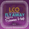 Fly Away (Seamus Haji Remixes) [feat. Xantone Blacq] - Single, 2020