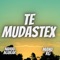 Te Mudastex - Manu Rg & Nahuu Aguilar lyrics