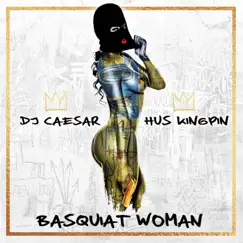 Basquiat Woman (feat. Hus Kingpin) Song Lyrics