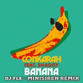 Banana (feat. Shaggy) [DJ Fle - Minisiren Remix] - Conkarah