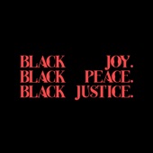 Black Joy. Black Peace. Black Justice. artwork