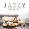 Jazzy Breakfast: Smooth, Relaxing Sax & Guitar Jazz for Morning Motivation & Coffee Break album lyrics, reviews, download