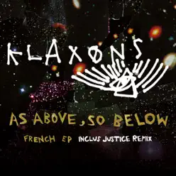 As Above So Below (Inclus Justice Remix) - Klaxons