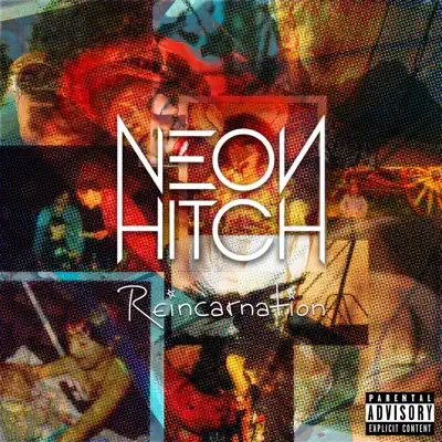 Reincarnation - Neon Hitch Reincarnation - Neon Hitch