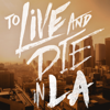 To Live and Die in LA