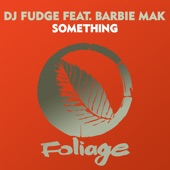DJ Fudge - Something (feat. Barbie Mak) [Vocal Mix]