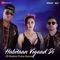Habitaan Vigaad Di (DJ Shadow Dubai Remix) - Parichay, Kardinal Offishall & Nargis Fakhri lyrics