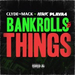 Clyde the Mack - Bankrolls & Things (feat. Hink & Playa 4)