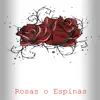 Rosas o Espinas album lyrics, reviews, download