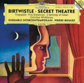 Birtwistle: Secret Theatre - Tragoedia - Five Distances - 3 Settings of Celan artwork