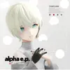 alpha e.p. (feat. 星宮とと) album lyrics, reviews, download
