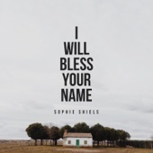 I Will Bless Your Name artwork