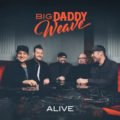 Alive - Single - Big Daddy Weave