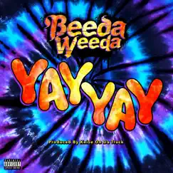 Yay Yay - Single by Beeda Weeda album reviews, ratings, credits