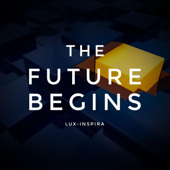 The Future Begins - Lux-Inspira