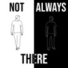 Not Always There - Single