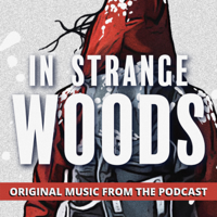 Various Artists - In Strange Woods: Original Music from the Podcast artwork