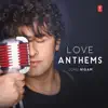 Love Anthems - Sonu Nigam album lyrics, reviews, download