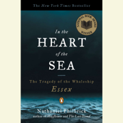 In the Heart of the Sea: The Tragedy of the Whaleship Essex (Unabridged)