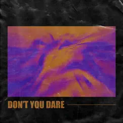 Don't You Dare - Single by Besomage, Gloria Kim & BRAN album reviews, ratings, credits