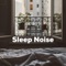 Sleep Noise 2 - Sleep, Study, Focus lyrics