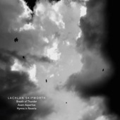 Lachlan Skipworth: Breath of Thunder, Avem Asperitas & Hymns in Reverie artwork