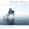 Ultimate Virtuoso Piano Meditation: Relaxation and Yoga Classics for Your Heart - Piano Classics Player
