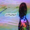 Corrupted