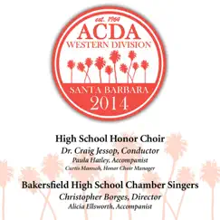 2014 American Choral Directors Association, Western Division (ACDA): High School Honor Choir & Bakersfield High School Chamber Singers [Live] by ACDA Western Division High School Honor Choir & Bakersfield High School Chambers Singers album reviews, ratings, credits