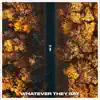 Whatever They Say - Single album lyrics, reviews, download