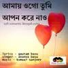 Amay Ogo Tumi Apon Kore Na (feat. Ananya Basu) - Single album lyrics, reviews, download