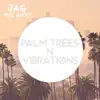 Palm Trees N Vibrations - EP album lyrics, reviews, download