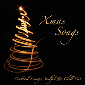 Xmas Songs – Cocktail Lounge, Soulful & Chill Out Christmas Songs Holiday Music - Christmas DJ